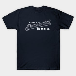 I'd Rather Be Motorboatin' in Maine T-Shirt